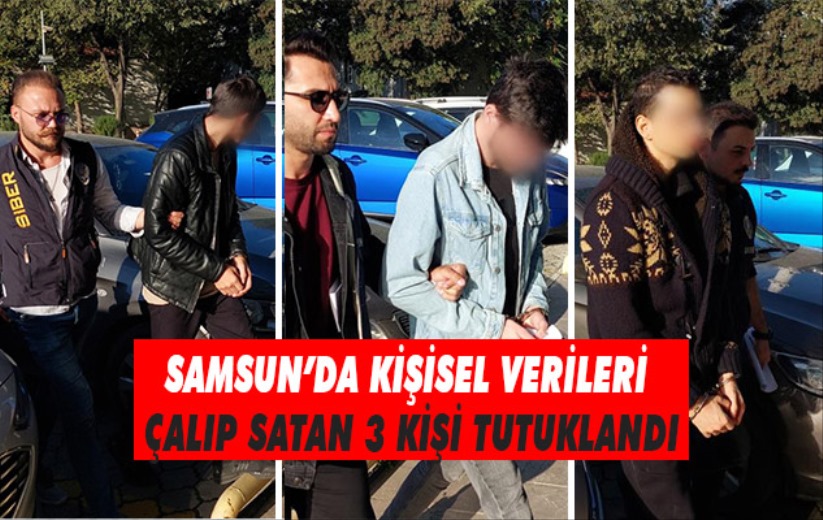 Samsun'da kişisel verileri çalıp satan 3 kişi tutuklandı