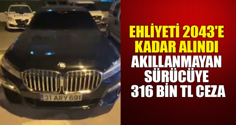 Ehliyeti 2043'e kadar alınan sürücüye çakar ve koyu filmden 316 bin TL ceza