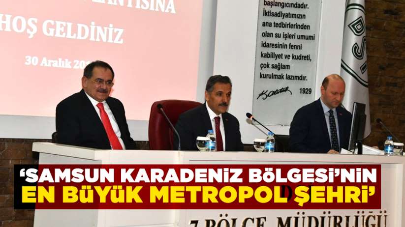 Osman Kaymak: 'Samsun, Karadeniz Bölgesi'nin en büyük metropol şehri'