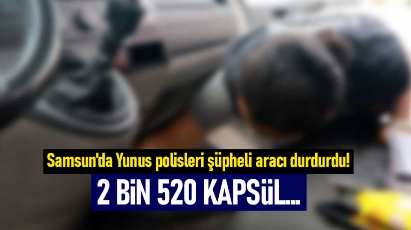 Samsun'da Yunus polisleri şüpheli aracı durdurdu! 2 bin 520 kapsül...