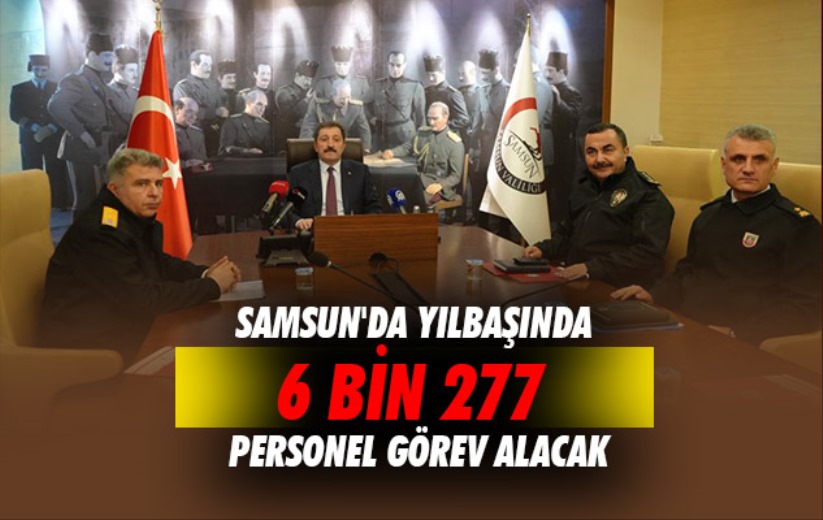 Samsun'da yılbaşında 6 bin 277 personel görev alacak