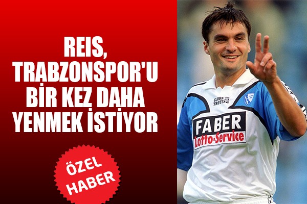 Reis, Trabzonspor'u Bir Kez Daha Yenmek İstiyor