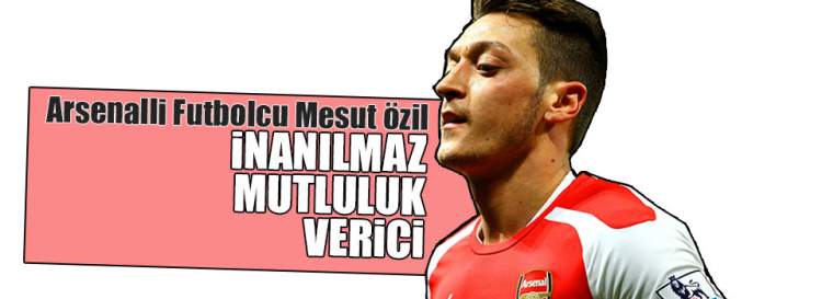 Mesut Özil: 'Bu paha biçilemez hediyeyi almak inanılmaz mutluluk verici'