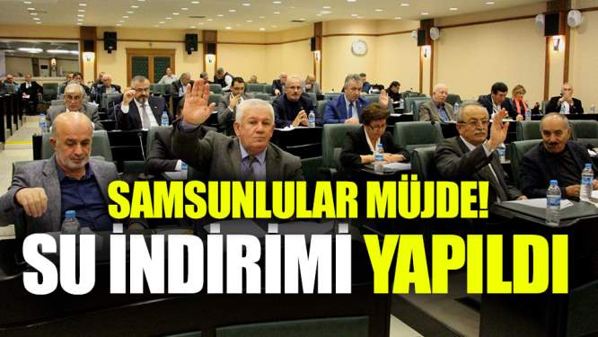 Samsun Haberleri: Su İndirimi Karara Bağlandı!