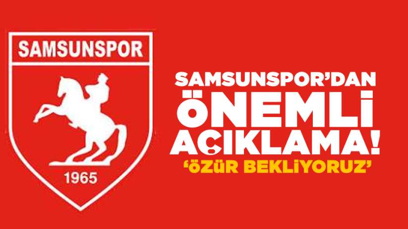  Samsunspor'dan önemli açıklama!