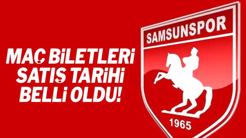 Samsunspor maç biletleri satış tarihi belli oldu