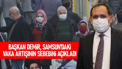 Başkan Demir, Samsun'daki vaka artışının sebebini açıkladı