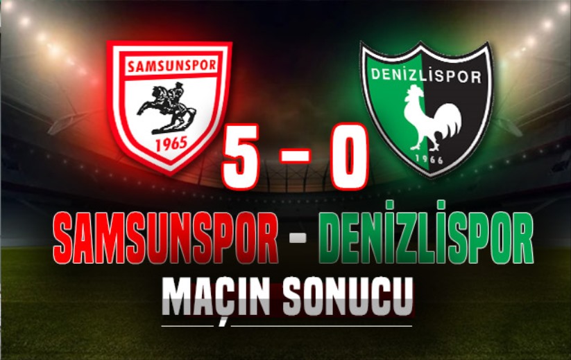 Samsunspor 5 - 0  Denizlispor
