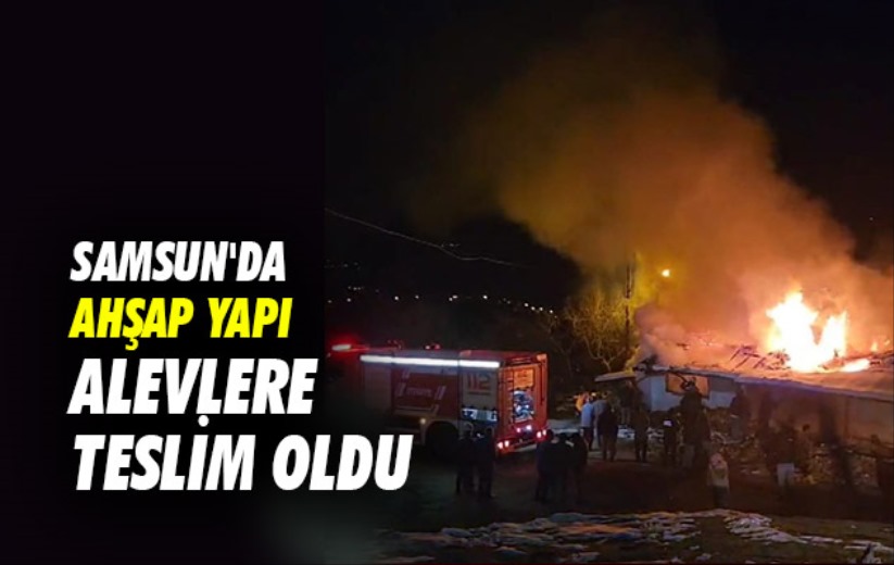 Samsun'da ahşap yapı alevlere teslim oldu