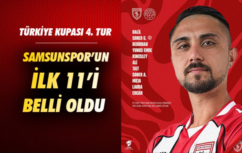 Samsunspor'un ilk 11'i belli oldu 