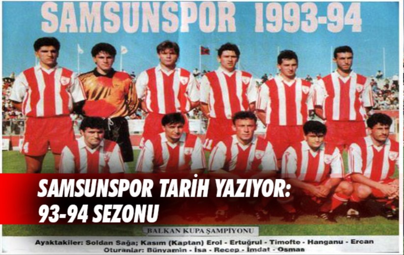 Samsunspor tarih yazıyor: 93-94 sezonu