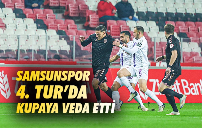 Samsunspor 4. Tur'da Kupaya veda etti