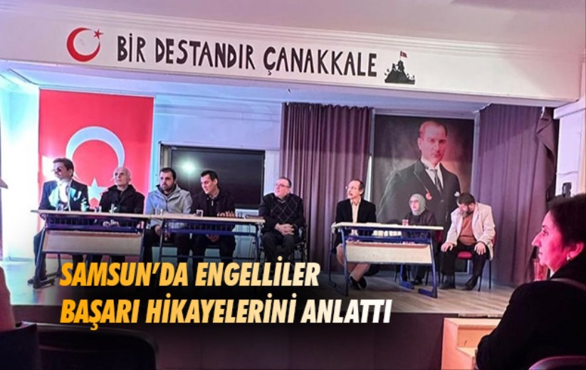 Samsun'da engelliler başarı hikayelerini anlattı