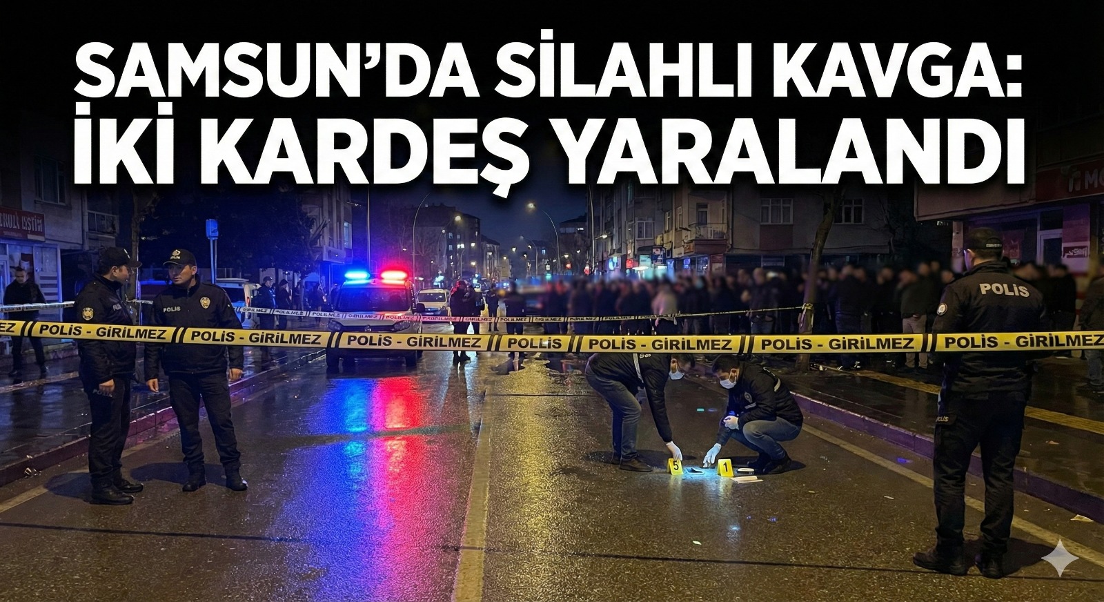 Samsun'da silahlı kavga iki kardeş yaralandı