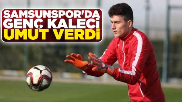 Samsunspor'da genç kaleci umut verdi