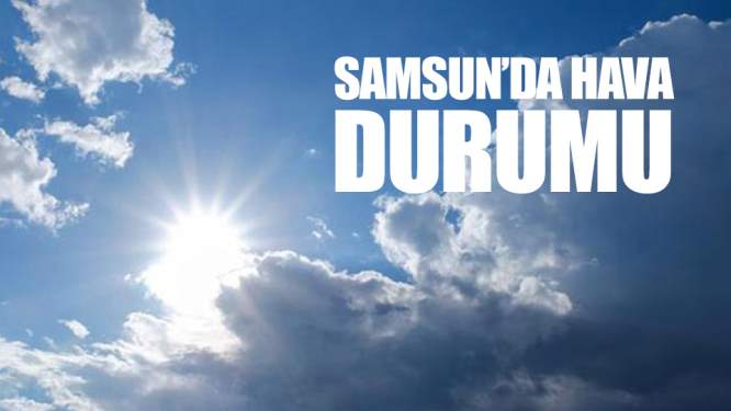 3 Şubat pazar Samsun'da hava durumu