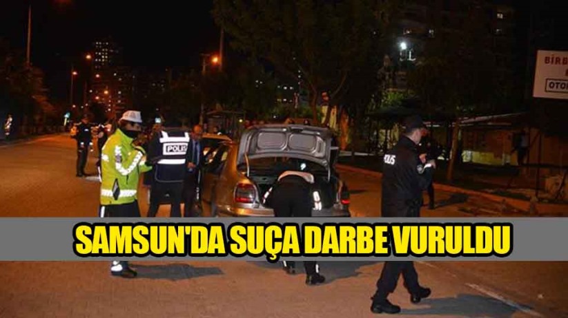 Samsun'da suça darbe vuruldu