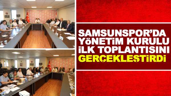 Samsunspor'da yönetim Kurulu ilk toplantısını yaptı
