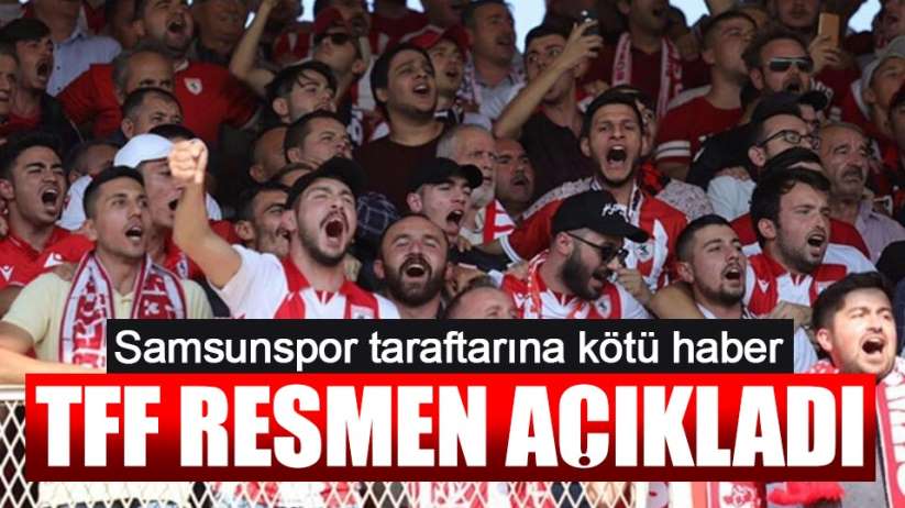 Samsunspor taraftarına kötü haber