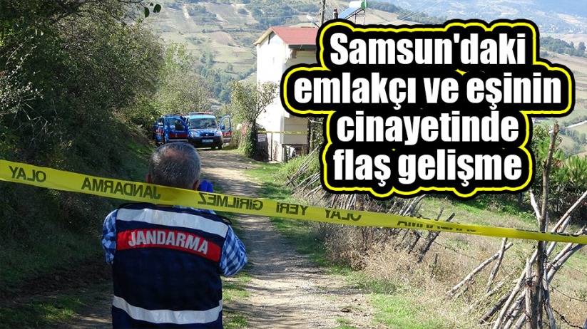 Samsun'daki emlakçı ve eşinin cinayetinde flaş gelişme 