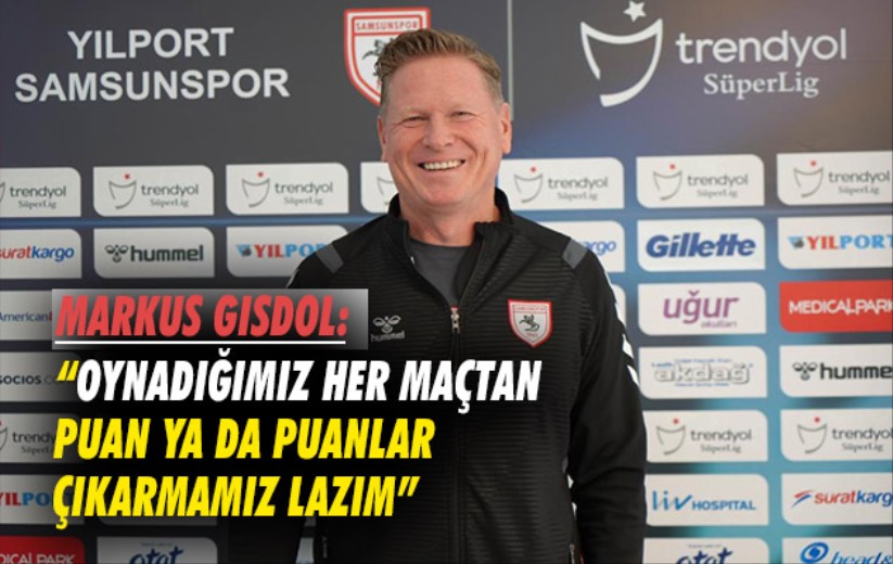 Markus Gisdol: 'Oynadığımız her maçtan puan ya da puanlar çıkarmamız lazım'