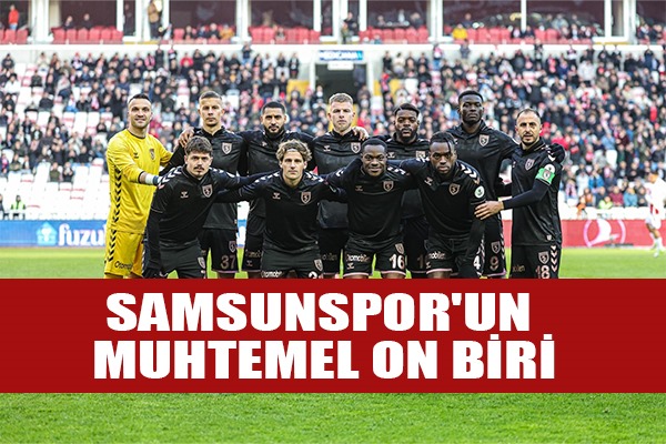 Samsunspor'un Muhtemel On Biri