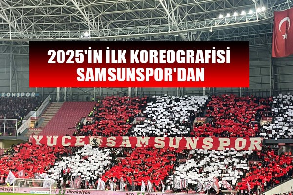 2025'in ilk koreografisi Samsunspor'dan