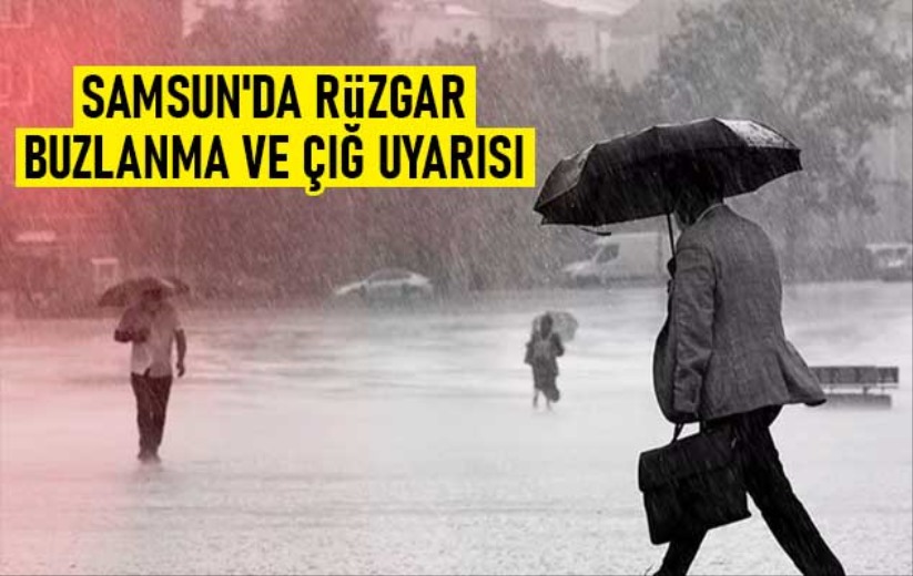 Samsun'da rüzgar, buzlanma ve çığ uyarısı