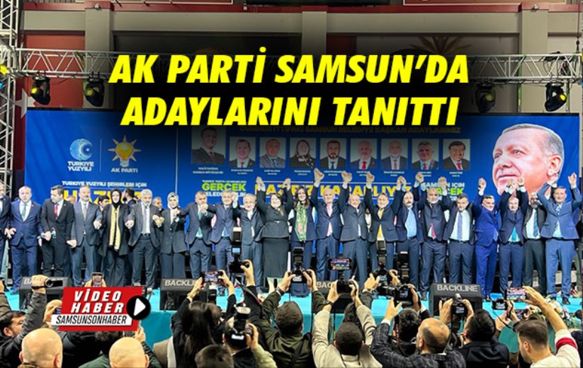 AK Parti Samsun'da adaylarını tanıttı