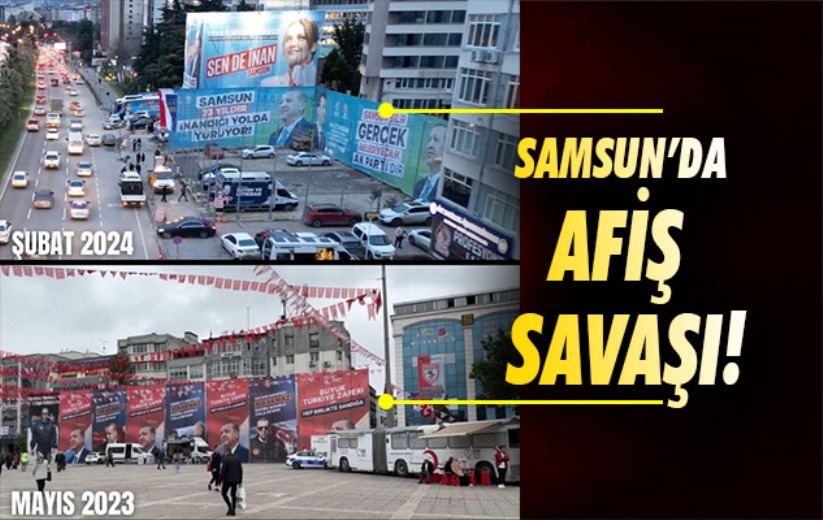 Samsun'da afiş savaşı!