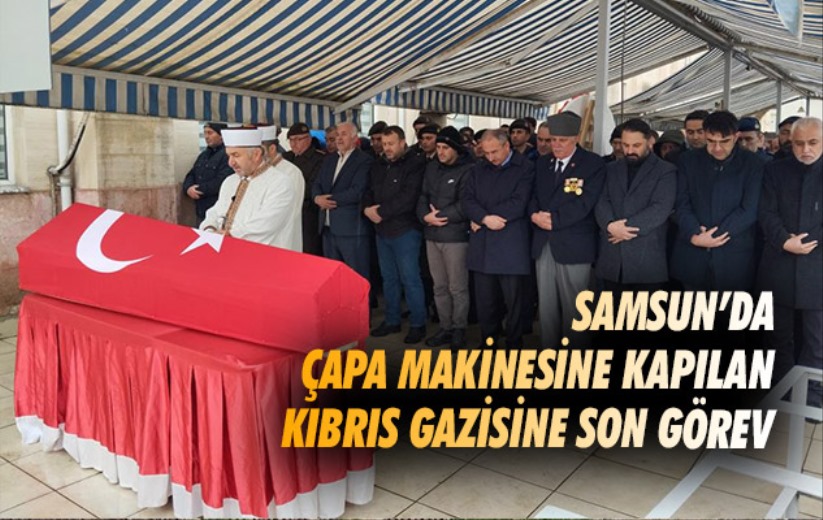 Samsun'da çapa makinesine kapılan Kıbrıs gazisine son görev