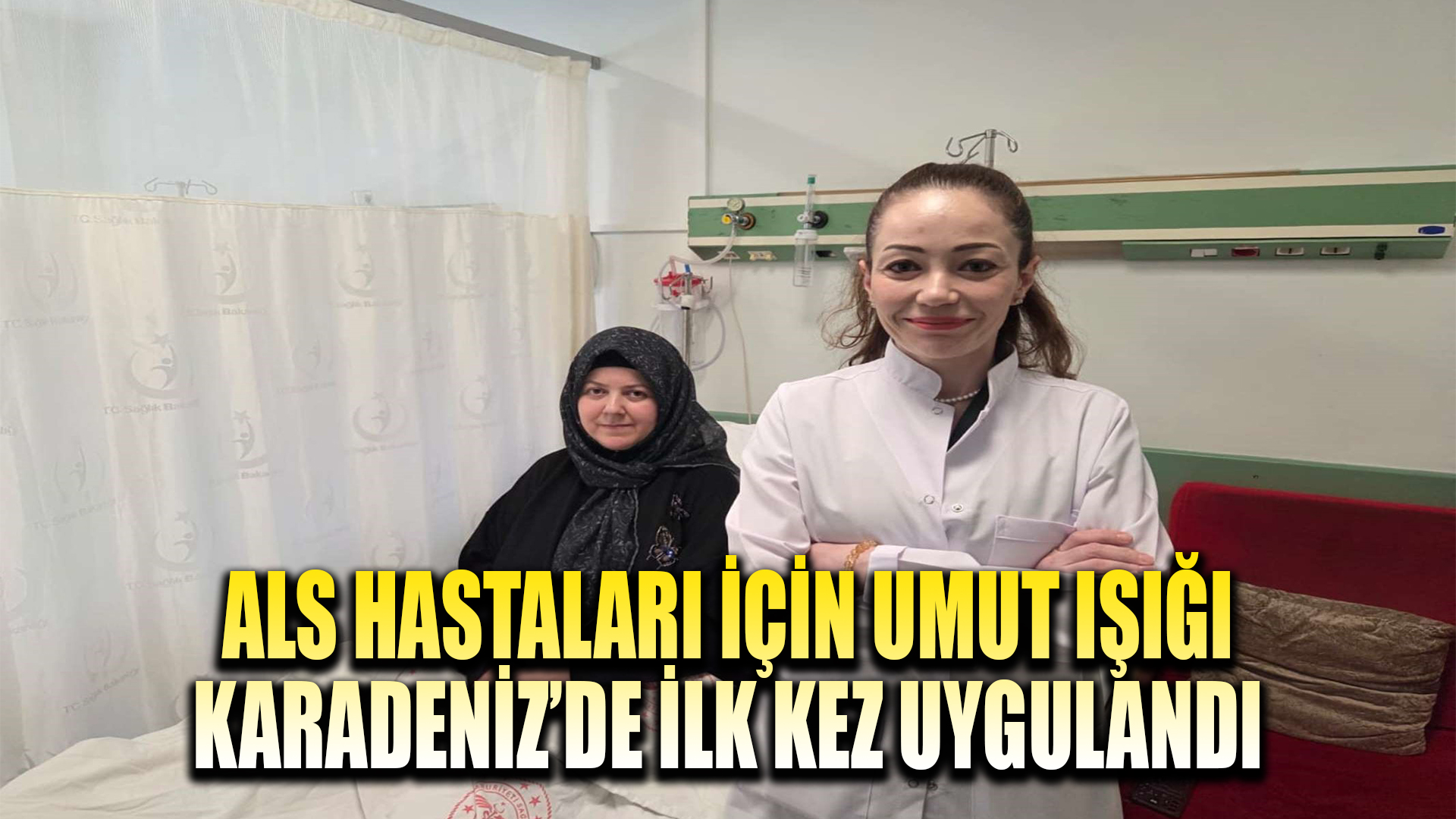 ALS hastaları için umut ışığı: Karadeniz'de ilk kez uygulandı