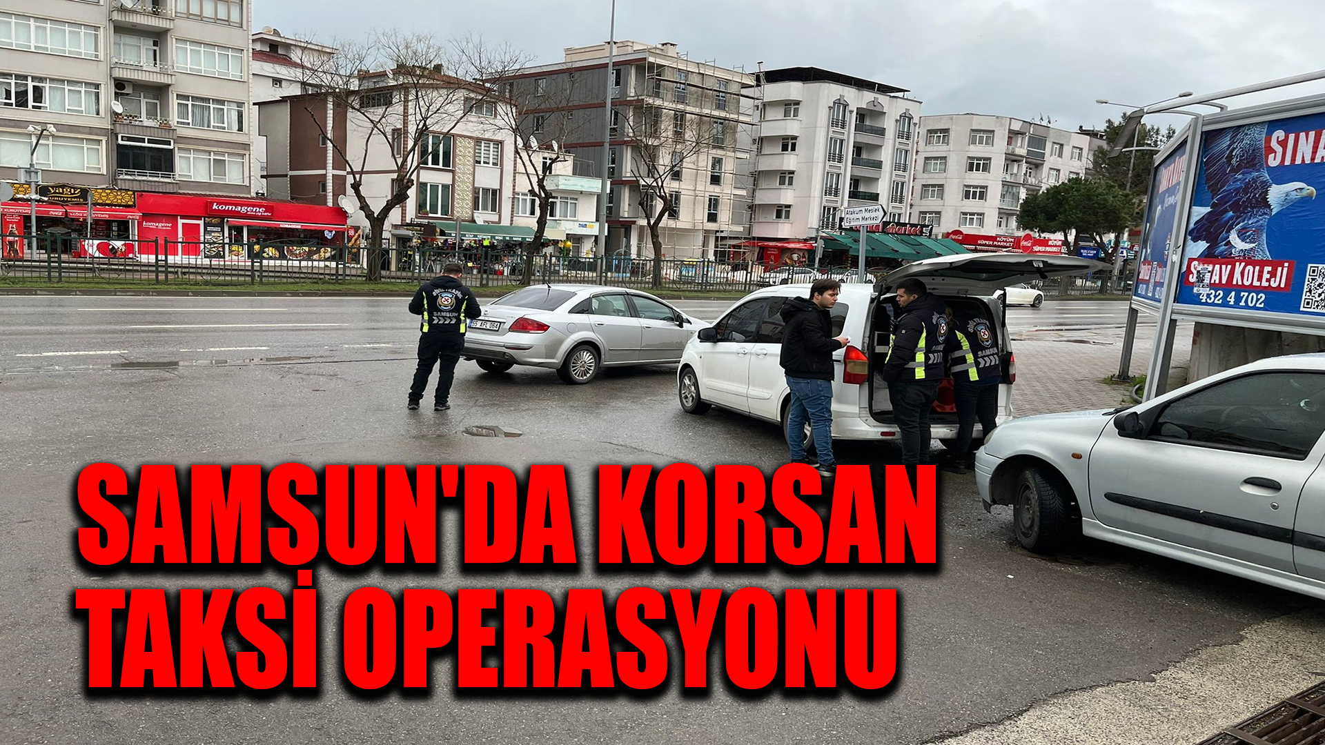 Samsun'da korsan taksi operasyonu: 2 ay men, 53 bin lira ceza