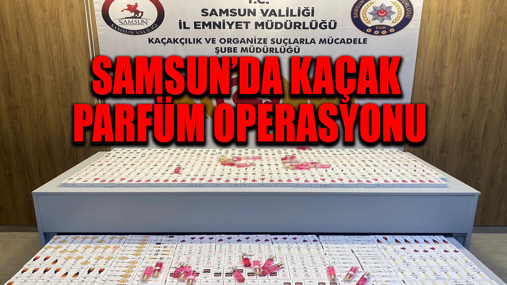 Samsun'da kaçak parfüm operasyonu: 591 ürün ele geçirildi