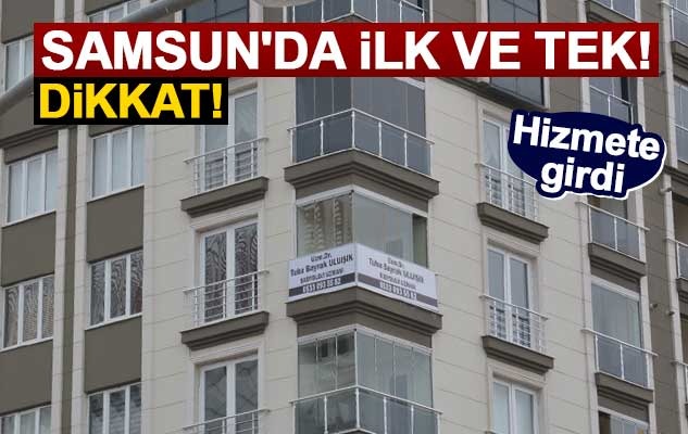 Samsun'da ilk ve tek! Dikkat! Hizmete girdi