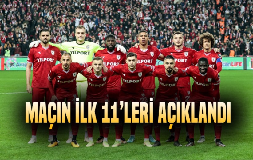 Yılport Samsunspor - Çaykur Rizespor maçının ilk 11'i belli oldu