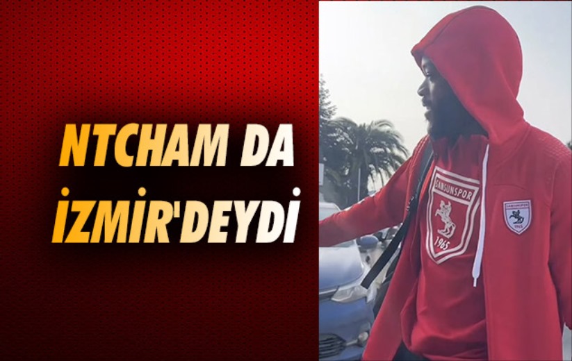 Ntcham Da İzmir'deydi 