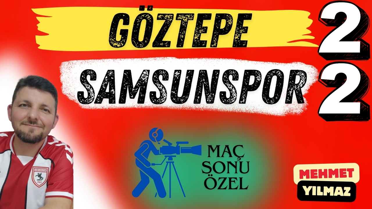 GÖZTEPE 2 SAMSUNSPOR 2 MEHMET YILMAZ YORUMLADI 