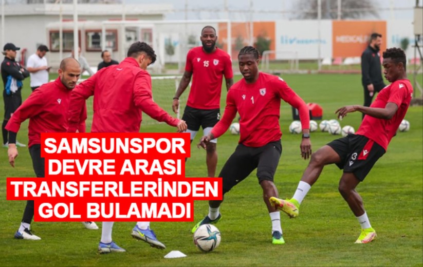 Samsunspor devre arası transferlerinden gol bulamadı - Samsun haber