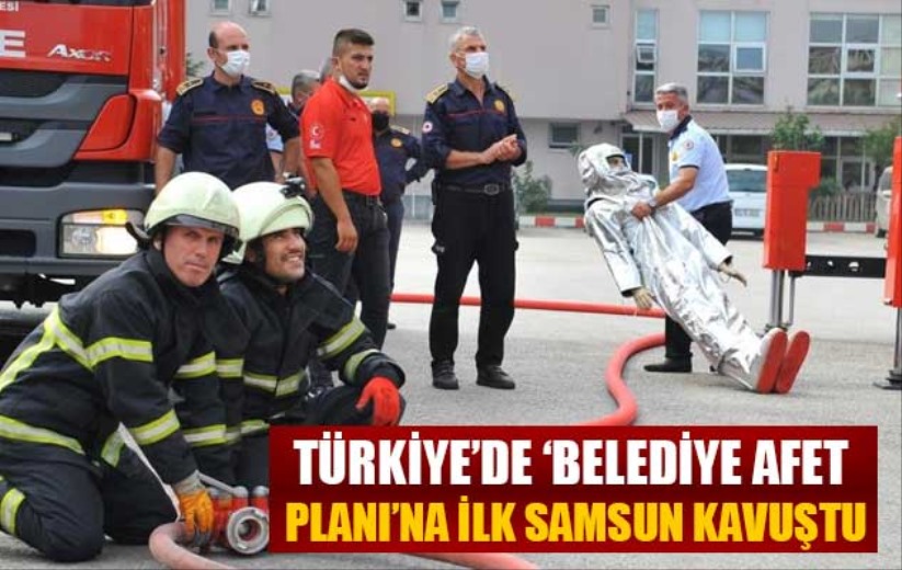 Türkiye'de 'Belediye Afet Planı'na ilk Samsun kavuştu
