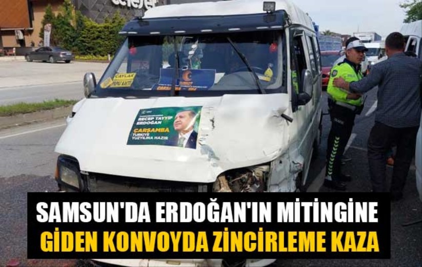 Samsun'da Erdoğan'ın mitingine giden konvoyda zincirleme kaza
