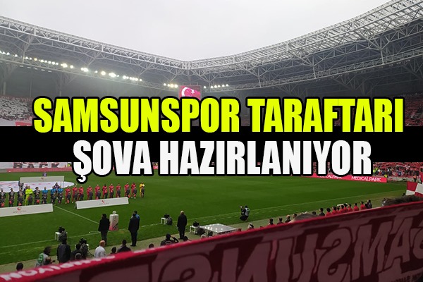 Samsunspor Taraftarı Şova Hazırlanıyor