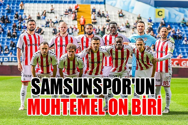 Samsunspor'un Muhtemel On Biri