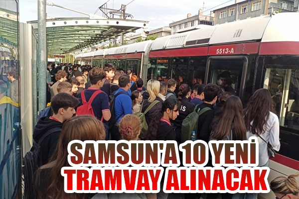 Samsun'a 10 yeni tramvay alınacak