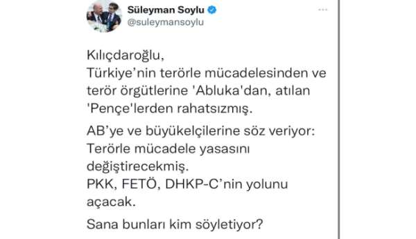 Bakan Soylu: 'Kılıçdaroğlu, Türkiye'nin terörle mücadelesinden ve terör örgütlerine 'Abluka'dan, atılan 'Pençe - Ankara haber