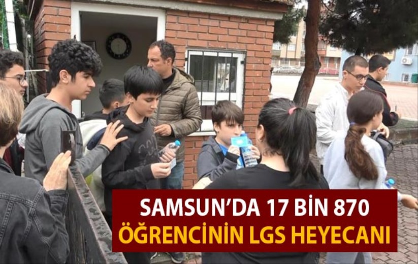 Samsun'da 17 bin 870 öğrencinin LGS heyecanı