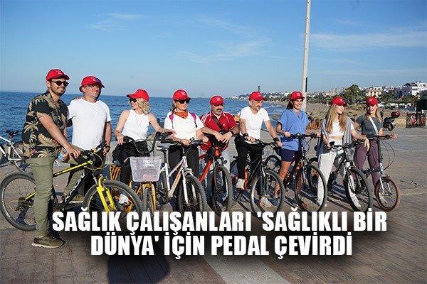 Sağlık çalışanları 'sağlıklı bir dünya' için pedal çevirdi