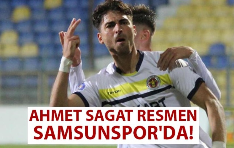 Ahmet Sagat resmen Samsunspor'da!
