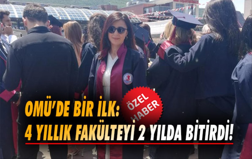 OMÜ'de bir ilk: 4 Yıllık Fakülteyi 2 Yılda Bitirdi