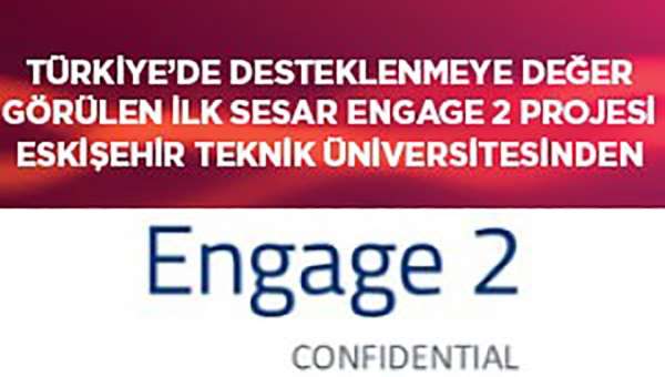 Türkiye'de desteklenmeye değer görülen ilk 'Sesar Engage 2 Projesi' Eskişehir Teknik Üniversitesi'nden geldi